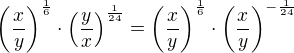 kopírovat do textarea $\left(\frac{x}{y}\right)^{\frac{1}{6}}\cdot \left(\frac{y}{x}\right)^{\frac{1}{24}}=\left(\frac{x}{y}\right)^{\frac{1}{6}}\cdot \left(\frac{x}{y}\right)^{-\frac{1}{24}}$
