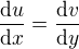 $\frac{\mathrm{d}u }{\mathrm{d} x}=\frac{\mathrm{d}v }{\mathrm{d} y}$