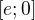 $[e;0]$