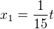 $x_1=\frac{1}{15}t$