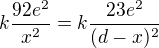 $k\frac{92e^2}{x^2}=k\frac{23e^2}{(d-x)^2}$