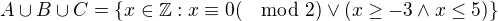 $A\cup B\cup C=\{x\in \mathbb{Z} : x \equiv 0 ( \mod 2) \vee (x \geq -3 \wedge x \leq 5)\}$