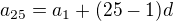 $a_{25}=a_{1}+(25-1)d$