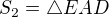 $S_2=\triangle EAD$