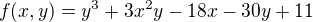 $f(x,y) = y^3 + 3x^2y -18x-30y + 11$