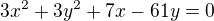 $ 3x^2 + 3y^2 + 7x - 61y=0 $
