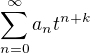 $\sum_{n=0}^{\infty} a_n t^{n+k}$