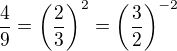 $\frac49=\left({\frac{2}{3}}\right)^2=\left({\frac{3}{2}}\right)^{-2}$