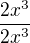 $\frac{2x^{3}}{2x^{3}}$