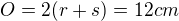 $O = 2(r+s) = 12cm$