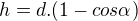 $h=d.(1-cos\alpha)$