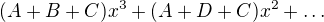 $(A+B+C)x^3 + (A+D+C)x^2 + \dots$
