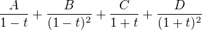 $\frac A{1-t}+\frac B{(1-t)^2}+\frac C{1+t}+\frac D{(1+t)^2}$