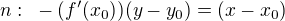 $n:~ -(f'(x_0))(y-y_0)=(x-x_0)$