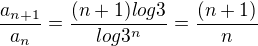 kopírovat do textarea $\frac{a_{n+1}}{a_n} =\frac{ (n+1)log3}{log3^n}=\frac{ (n+1)}{n}$