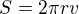 $S=2\pi r v$