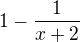 $1-\frac{1}{x+2}$