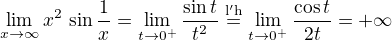 $\lim_{x \to \infty} x^2 \, \sin{\frac{1}{x}}=\lim_{t \to 0^+} \frac{\sin{t}}{t^2}\stackrel{\mathrm{\scriptscriptsize{l'h}}}{=}\lim_{t \to 0^+}\frac{\cos{t}}{2t}=+\infty$