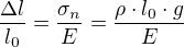 $\frac{\Delta l}{l_0}=\frac{\sigma_n}{E}=\frac{\rho\cdot l_0\cdot g}{E}$