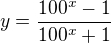 $y=\frac{100^x-1}{100^x+1}$