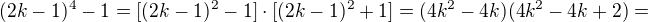 $(2k-1)^4-1=[(2k-1)^2-1]\cdot [(2k-1)^2+1]=(4k^2-4k)(4k^2-4k+2)=$