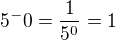 $5^-0 = \frac{1}{5^0}= 1$
