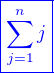 $\color{blue}\boxed{\sum_{j=1}^{n}j}$