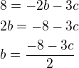 kopírovat do textarea $8=-2b-3c\nl 2b=-8-3c\nl b=\frac{-8-3c}{2}$