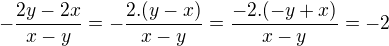 $-\frac{2y-2x}{x-y}=-\frac{2.(y-x)}{x-y}=\frac{-2.(-y+x)}{x-y}=-2$