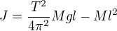 $J=\frac{T^2}{4{\pi}^2}Mgl-Ml^2$