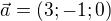 $\vec{a}=(3;-1;0)$
