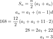 $S_n=\frac n2\left(a_1+a_n\right)\\a_n=a_1+(n-1)d\\168=\frac{12}{2}\left(a_1+a_1+11\cdot 2\right)\\28=2a_1+22\\a_1=3$