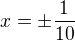 $x=\pm\frac{1}{10}$