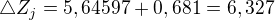 $\triangle Z_{j}=5, 64597+0,681=6,327$