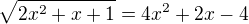$\sqrt{2x^2+x+1}=4x^2+2x-4$