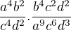 $\frac{a^4b^2}{c^4d^2}.\frac{b^4c^2d^2}{a^9c^6d^3}$
