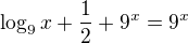 $\log_{9}x+\frac{1}{2}+9^x=9^{x}$