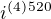 $i^{(4)}^{520}$
