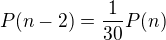 $P(n-2)=\frac{1}{30}P(n)$