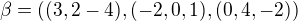 $\beta = ((3,2-4),(-2,0,1),(0,4,-2))$