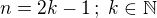 $n=2k-1\,;\;k\in\mathbb{N}$