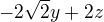 $-2\sqrt{2}y+2z$