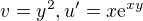 $v=y^2, u'=x\mathrm{e}^{xy}$