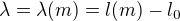 $\lambda =\lambda{(m)}=l(m)-l_0$