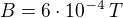 $B = 6\cdot 10^{-4}\,T$