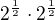 $2^{\frac{1}{2}}\cdot 2^{\frac{1}{2}}$