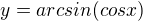 $y=arcsin(cos x)$