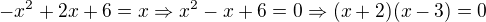 kopírovat do textarea $-x^{2}+2x+6=x\Rightarrow x^{2}-x+6=0\Rightarrow (x+2)(x-3)=0$
