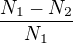 $\frac{N_1-N_2}{N_1}$