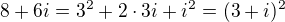 $8+6i=3^2+2\cdot3i+i^2=(3+i)^2$